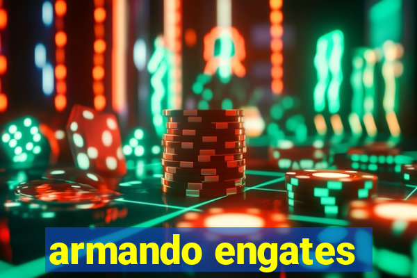 armando engates